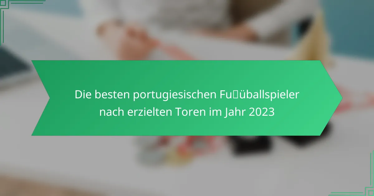 Die besten portugiesischen Fußballspieler nach erzielten Toren im Jahr 2023