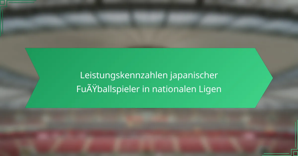 Leistungskennzahlen japanischer Fußballspieler in nationalen Ligen