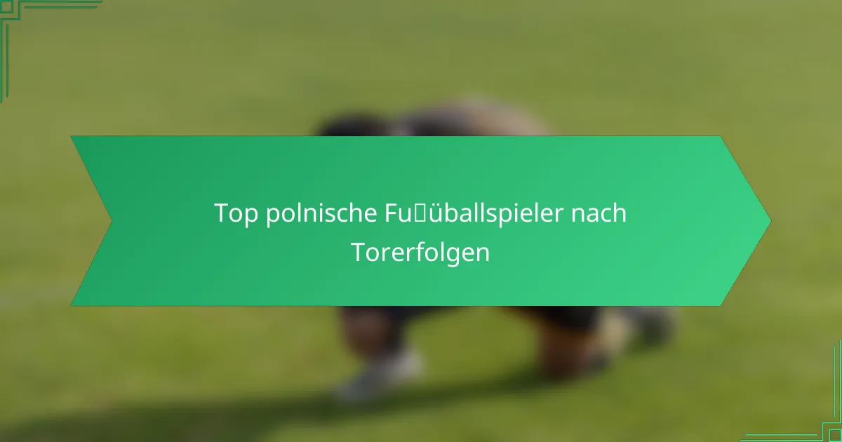 Top polnische Fußballspieler nach Torerfolgen