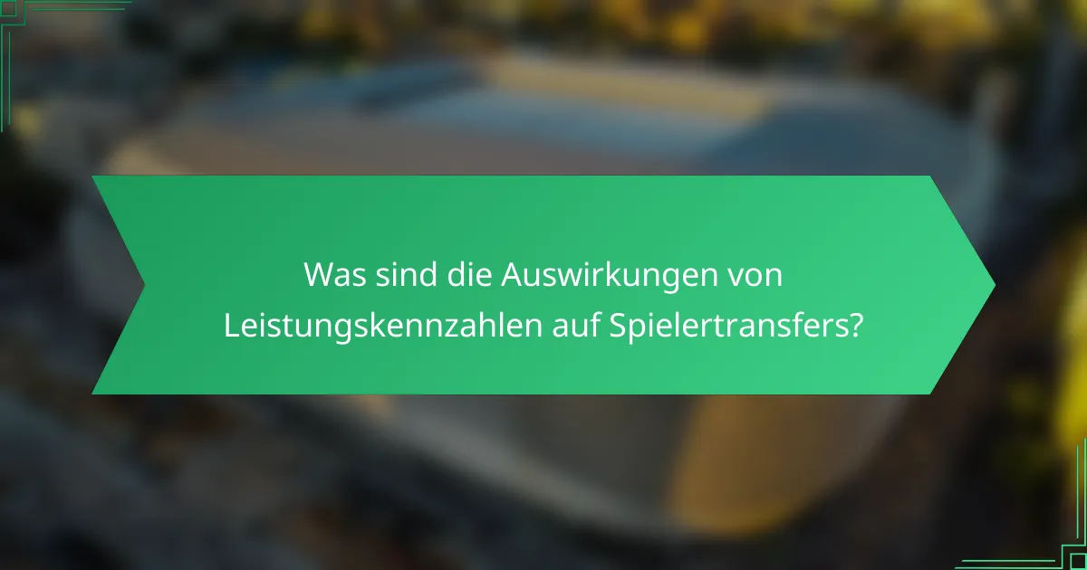 Was sind die Auswirkungen von Leistungskennzahlen auf Spielertransfers?
