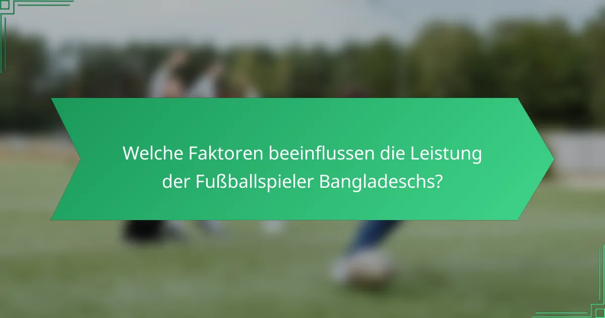 Welche Faktoren beeinflussen die Leistung der Fußballspieler Bangladeschs?