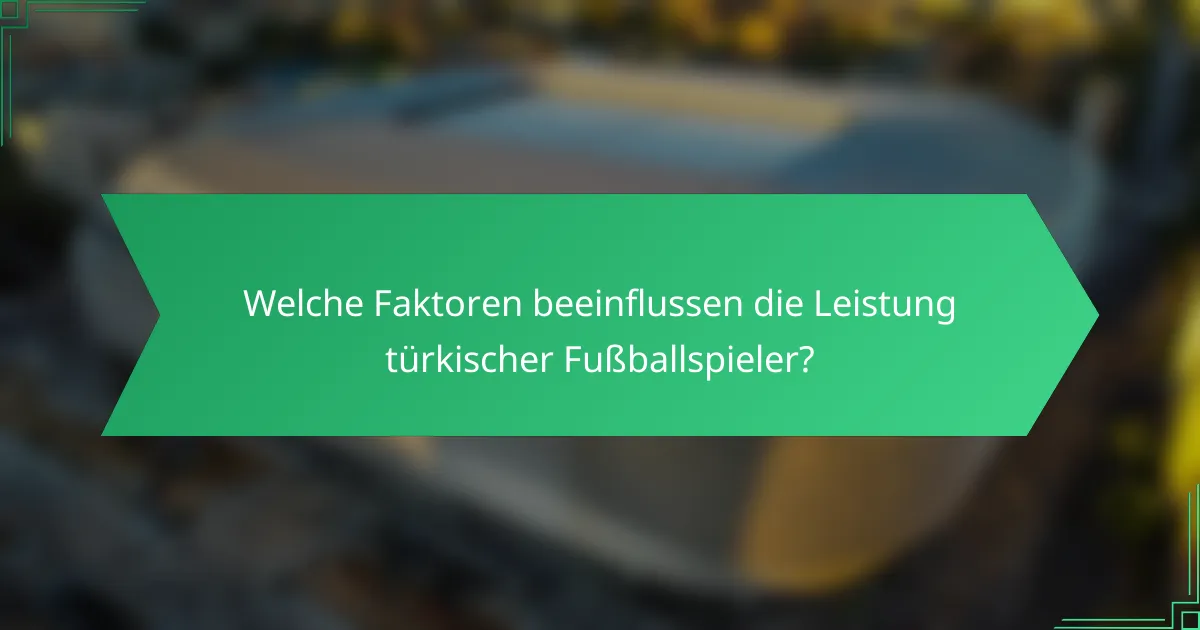 Welche Faktoren beeinflussen die Leistung türkischer Fußballspieler?