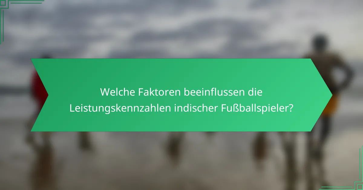 Welche Faktoren beeinflussen die Leistungskennzahlen indischer Fußballspieler?