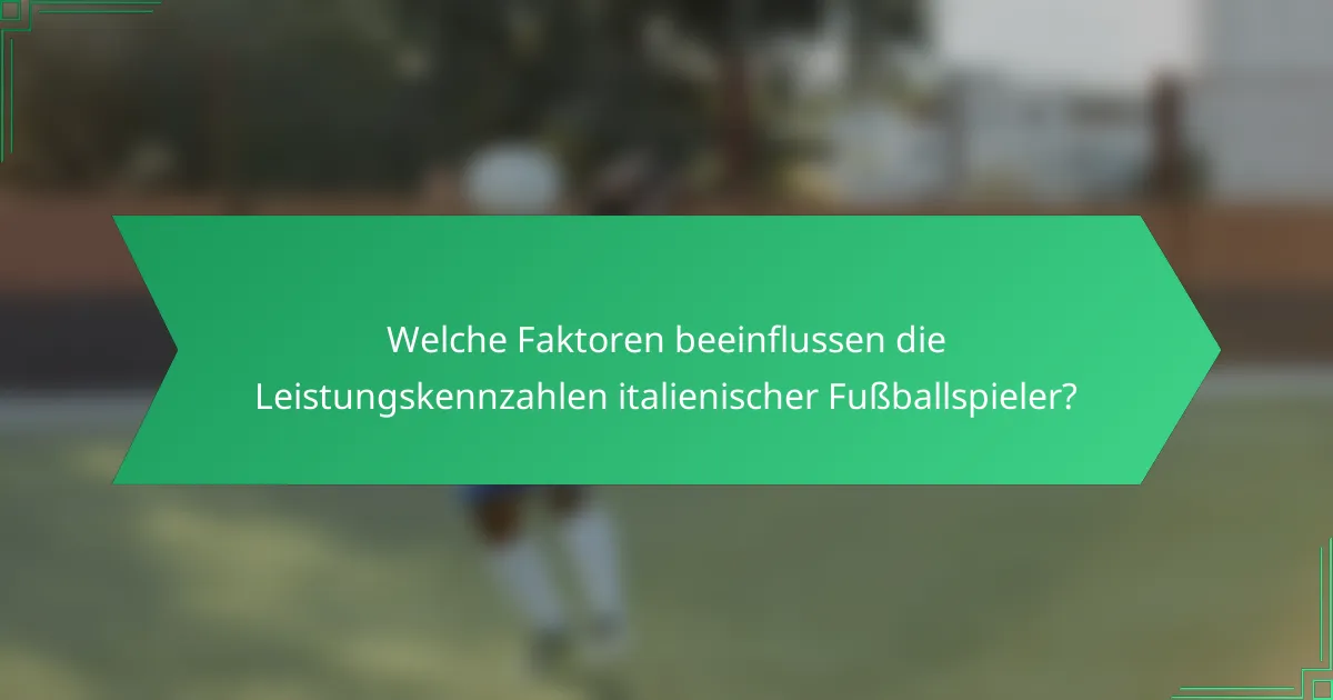 Welche Faktoren beeinflussen die Leistungskennzahlen italienischer Fußballspieler?
