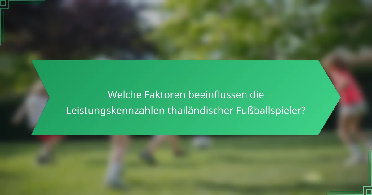 Welche Faktoren beeinflussen die Leistungskennzahlen thailändischer Fußballspieler?