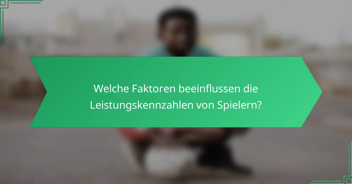 Welche Faktoren beeinflussen die Leistungskennzahlen von Spielern?